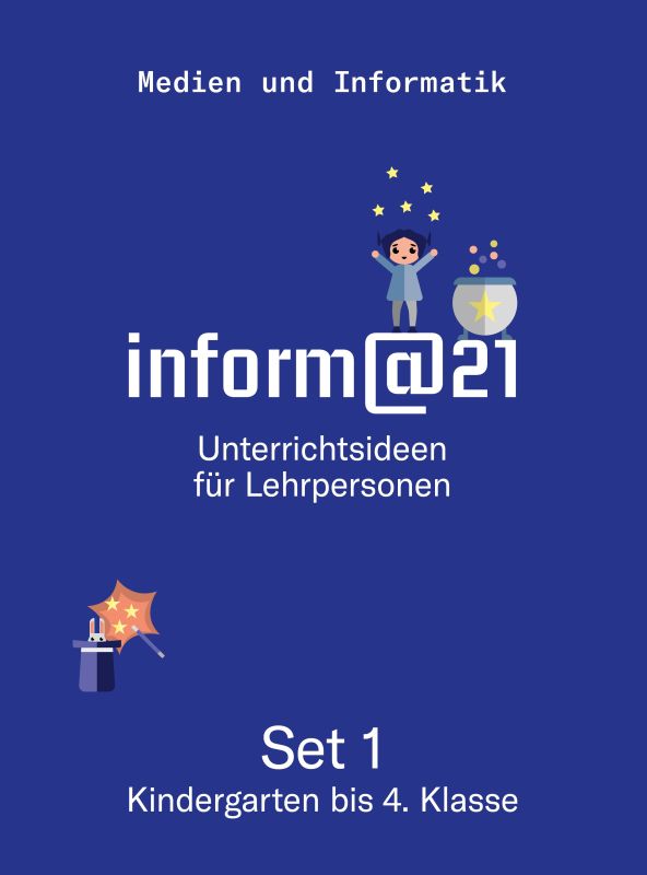 inform@21 Kindergarten bis 4. Klasse Unterrichtsideen – Set 1