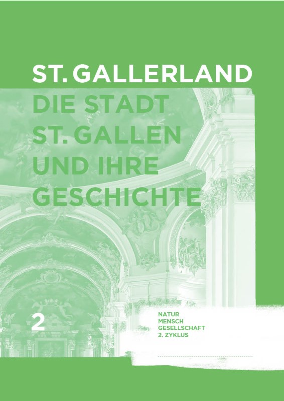 St.Gallerland - Die Stadt St.Gallen und ihre Geschichte, Heft 2